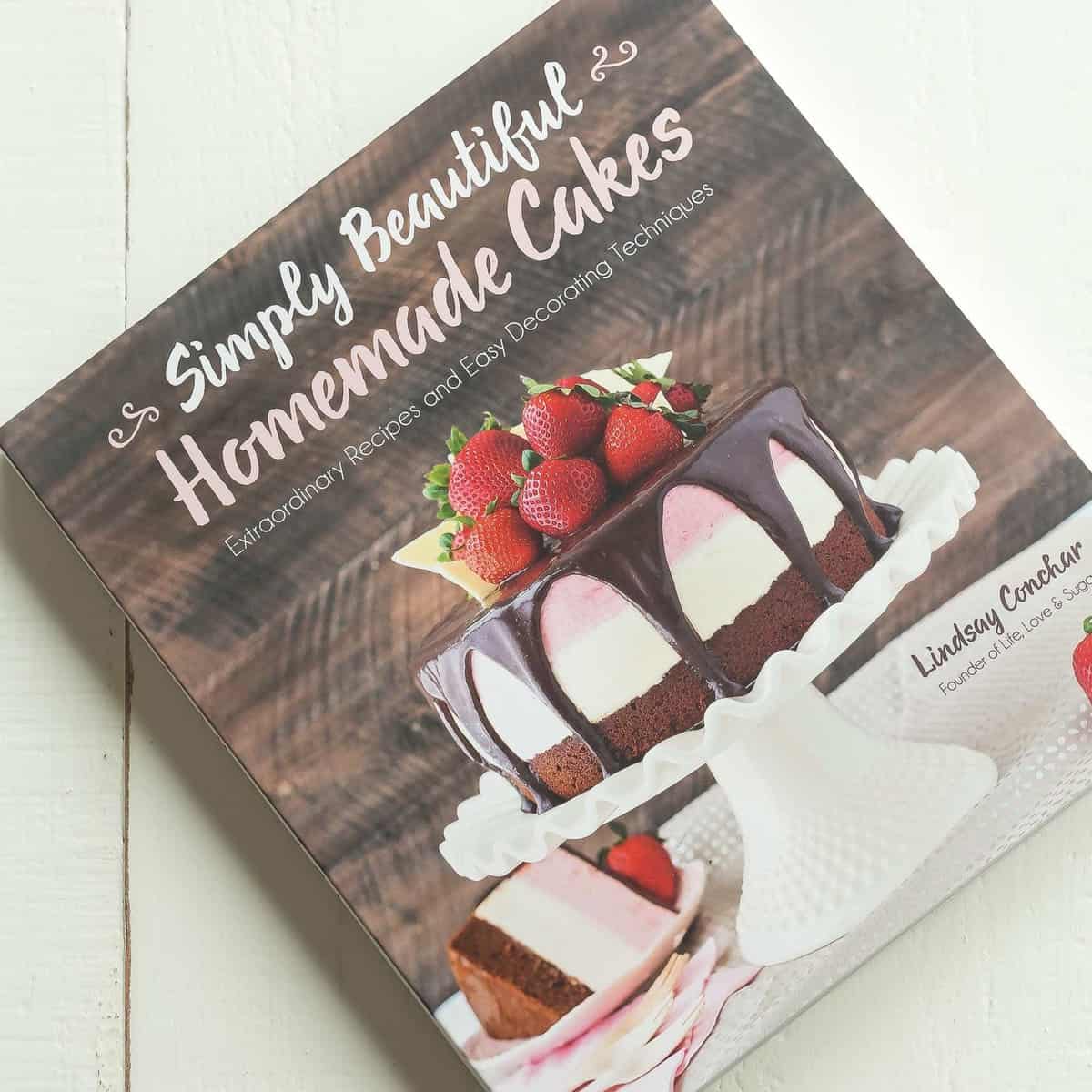 simply beautiful homemade cakes cookbook by lindsay conchar