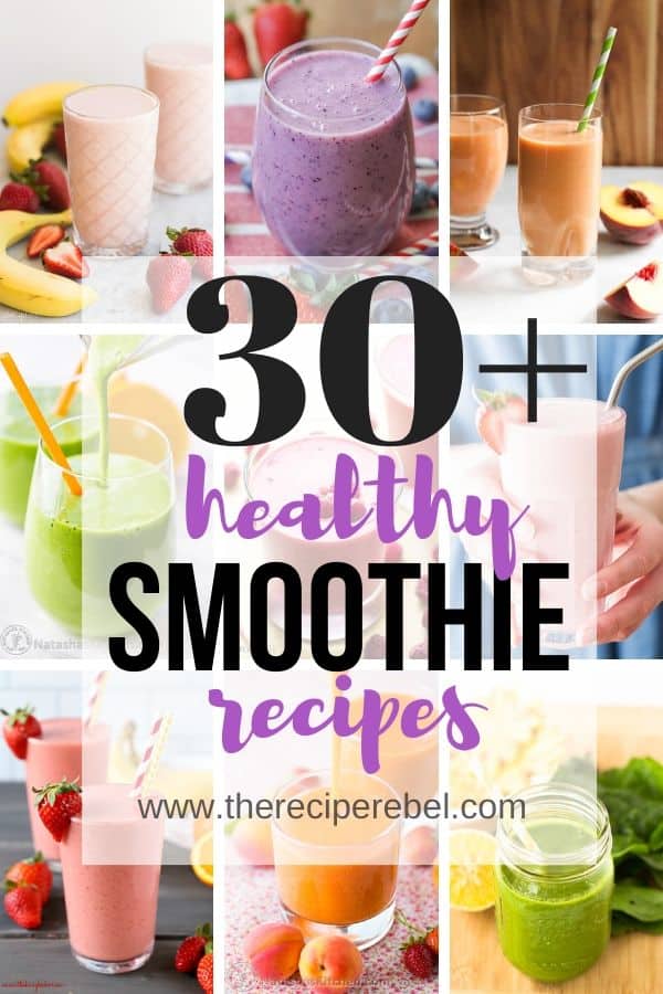 30+ Healthy Smoothie Recipes - The Recipe Rebel