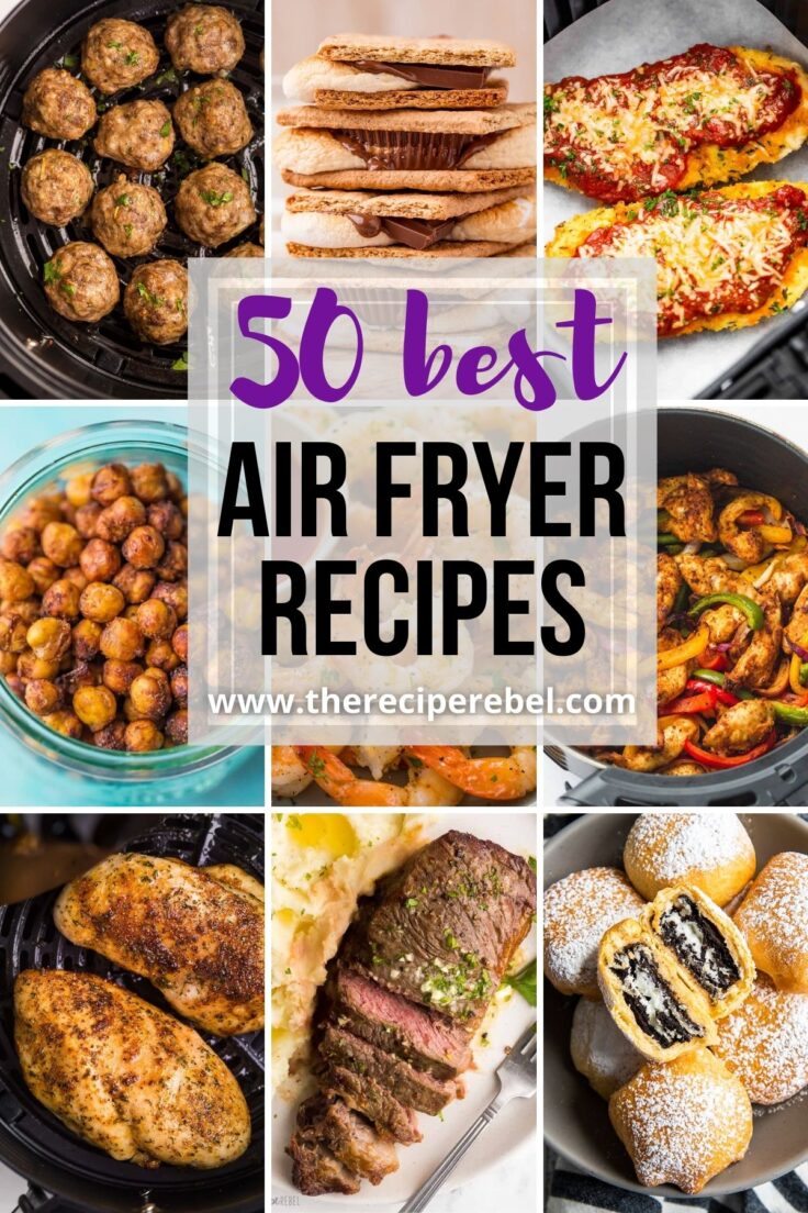 50 Best Air Fryer Recipes - [dinner, sides and dessert!] The Recipe Rebel